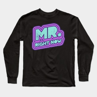 Mr Right Now Party Club Clubbing Dance Rave Long Sleeve T-Shirt